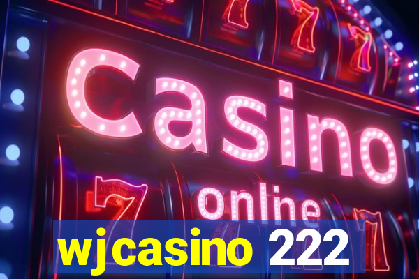 wjcasino 222